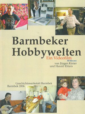 Barmbeker Hobbywelten: Farbcover zeigt Menschen bei Hobbys, 80-minütiger Film von 2006.